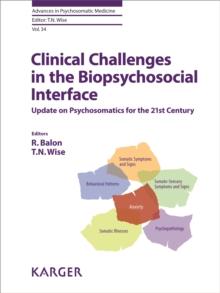 Clinical Challenges in the Biopsychosocial Interface : Update on Psychosomatics for the 21st Century.