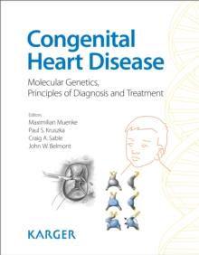 Congenital Heart Disease : Molecular Genetics, Principles of Diagnosis and Treatment.