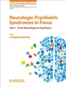 Neurologic-Psychiatric Syndromes in Focus - Part I : From Neurology to Psychiatry.