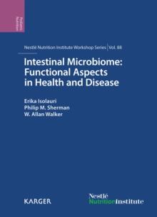 Intestinal Microbiome: Functional Aspects in Health and Disease : 88th Nestle Nutrition Institute Workshop, Playa del Carmen, September 2016.