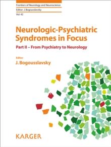 Neurologic-Psychiatric Syndromes in Focus - Part II : From Psychiatry to Neurology.