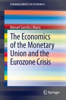 The Economics of the Monetary Union and the Eurozone Crisis