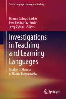 Investigations in Teaching and Learning Languages : Studies in Honour of Hanna Komorowska