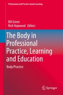 The Body in Professional Practice, Learning and Education : Body/Practice