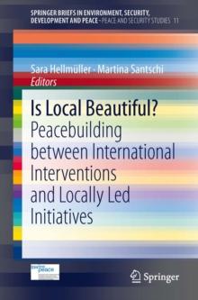 Is Local Beautiful? : Peacebuilding between International Interventions and Locally Led Initiatives