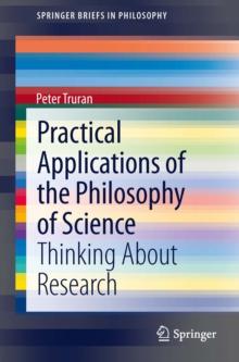 Practical Applications of the Philosophy of Science : Thinking about Research