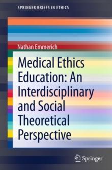 Medical Ethics Education: An Interdisciplinary and Social Theoretical Perspective