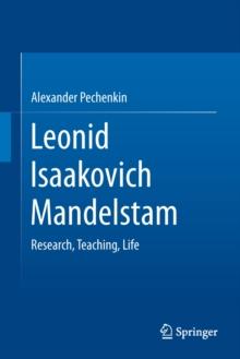 Leonid Isaakovich Mandelstam : Research, Teaching, Life