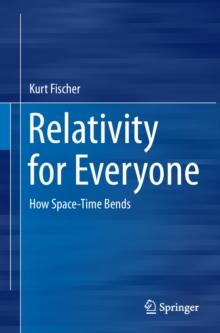 Relativity for Everyone : How Space-Time Bends