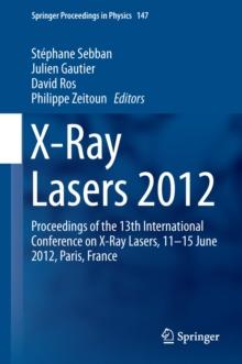 X-Ray Lasers 2012 : Proceedings of the 13th International Conference on X-Ray Lasers, 11-15 June 2012, Paris, France