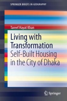 Living with Transformation : Self-Built Housing in the City of Dhaka