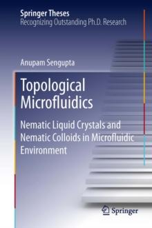 Topological Microfluidics : Nematic Liquid Crystals and Nematic Colloids in Microfluidic Environment