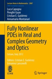 Fully Nonlinear PDEs in Real and Complex Geometry and Optics : Cetraro, Italy 2012, Editors: Cristian E. Gutierrez, Ermanno Lanconelli