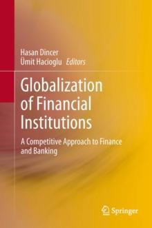 Globalization of Financial Institutions : A Competitive Approach to Finance and Banking