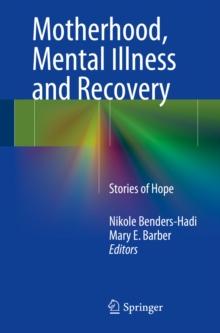 Motherhood, Mental Illness and Recovery : Stories of Hope