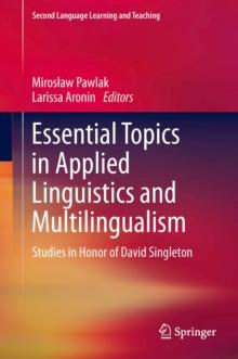 Essential Topics in Applied Linguistics and Multilingualism : Studies in Honor of David Singleton