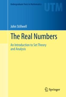 The Real Numbers : An Introduction to Set Theory and Analysis