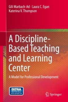 A Discipline-Based Teaching and Learning Center : A Model for Professional Development