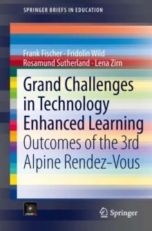 Grand Challenges in Technology Enhanced Learning : Outcomes of the 3rd Alpine Rendez-Vous