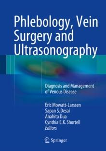 Phlebology, Vein Surgery and Ultrasonography : Diagnosis and Management of Venous Disease