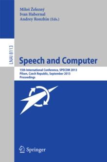 Speech and Computer : 15th International Conference, SPECOM 2013, September 1-5, 2013, Pilsen, Czech Republic, Proceedings