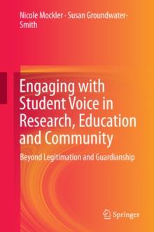 Engaging with Student Voice in Research, Education and Community : Beyond Legitimation and Guardianship