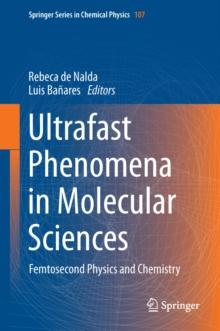 Ultrafast Phenomena in Molecular Sciences : Femtosecond Physics and Chemistry