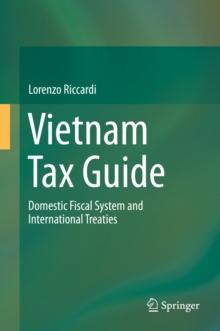 Vietnam Tax Guide : Domestic Fiscal System and International Treaties