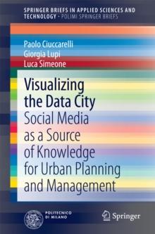 Visualizing the Data City : Social Media as a Source of Knowledge for Urban Planning and Management