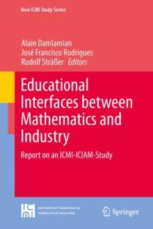 Educational Interfaces between Mathematics and Industry : Report on an ICMI-ICIAM-Study