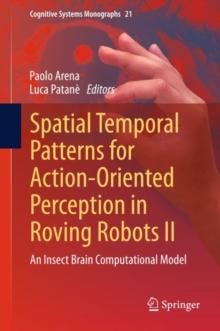 Spatial Temporal Patterns for Action-Oriented Perception in Roving Robots II : An Insect Brain Computational Model