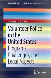 Volunteer Police in the United States : Programs, Challenges, and Legal Aspects