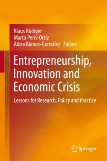 Entrepreneurship, Innovation and Economic Crisis : Lessons for Research, Policy and Practice