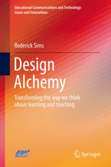 Design Alchemy : Transforming the way we think about learning and teaching