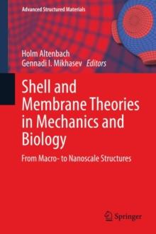 Shell and Membrane Theories in Mechanics and Biology : From Macro- to Nanoscale Structures