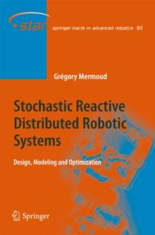 Stochastic Reactive Distributed Robotic Systems : Design, Modeling and Optimization