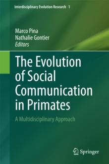 The Evolution of Social Communication in Primates : A Multidisciplinary Approach