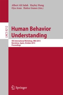 Human Behavior Understanding : 4th International Workshop, HBU 2013, Barcelona, Spain, October 22, 2013, Proceedings