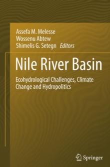 Nile River Basin : Ecohydrological Challenges, Climate Change and Hydropolitics