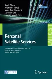 Personal Satellite Services : 5th International ICST Conference, PSATS 2013, Toulouse, France, June 27-28, 2013, Revised Selected Papers