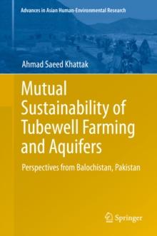 Mutual Sustainability of Tubewell Farming and Aquifers : Perspectives from Balochistan, Pakistan