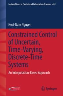 Constrained Control of Uncertain, Time-Varying, Discrete-Time Systems : An Interpolation-Based Approach