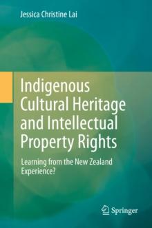 Indigenous Cultural Heritage and Intellectual Property Rights : Learning from the New Zealand Experience?