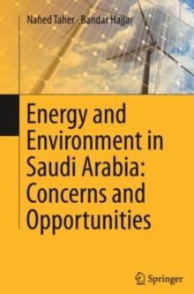 Energy and Environment in Saudi Arabia: Concerns & Opportunities