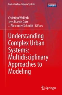 Understanding Complex Urban Systems: Multidisciplinary Approaches to Modeling