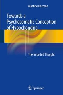 Towards a Psychosomatic Conception of Hypochondria : The Impeded Thought