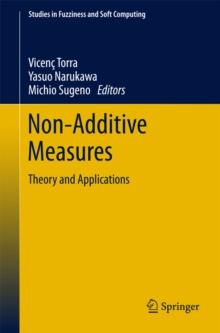 Non-Additive Measures : Theory and Applications