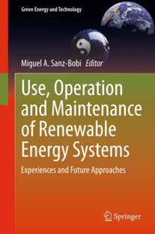 Use, Operation and Maintenance of Renewable Energy Systems : Experiences and Future Approaches