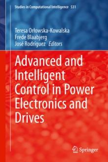 Advanced and Intelligent Control in Power Electronics and Drives