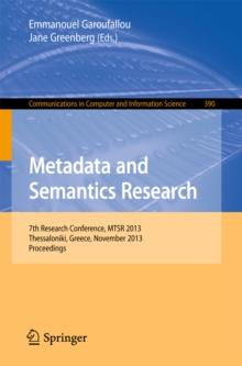 Metadata and Semantics Research : 7th International Conference, MSTR 2013, Thessaloniki, Greece, November 19-22, 2013. Proceedings